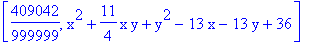 [409042/999999, x^2+11/4*x*y+y^2-13*x-13*y+36]